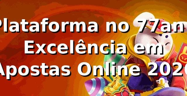 Plataforma no 77an - Excelência em Apostas Online 2026